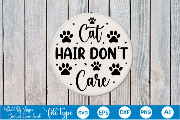 Cat Hair Don t Care Round Sign SVG Review